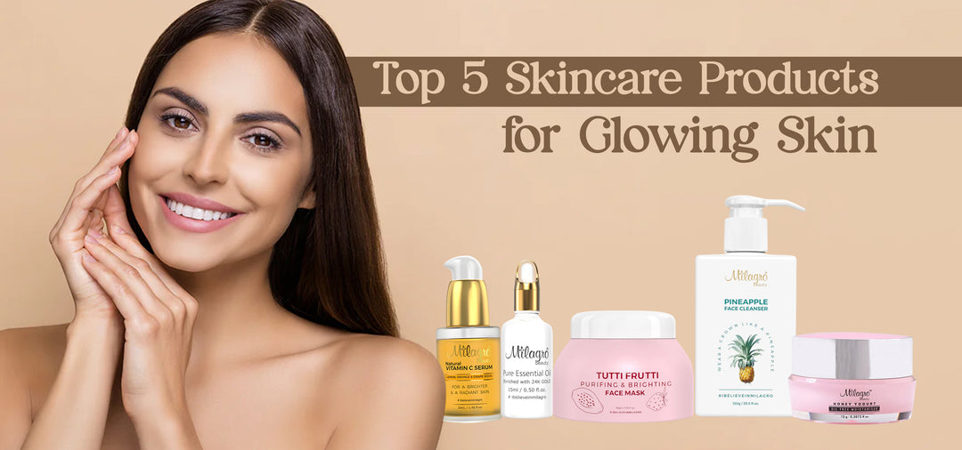 Top 5 Skincare Products for Glowing Skin