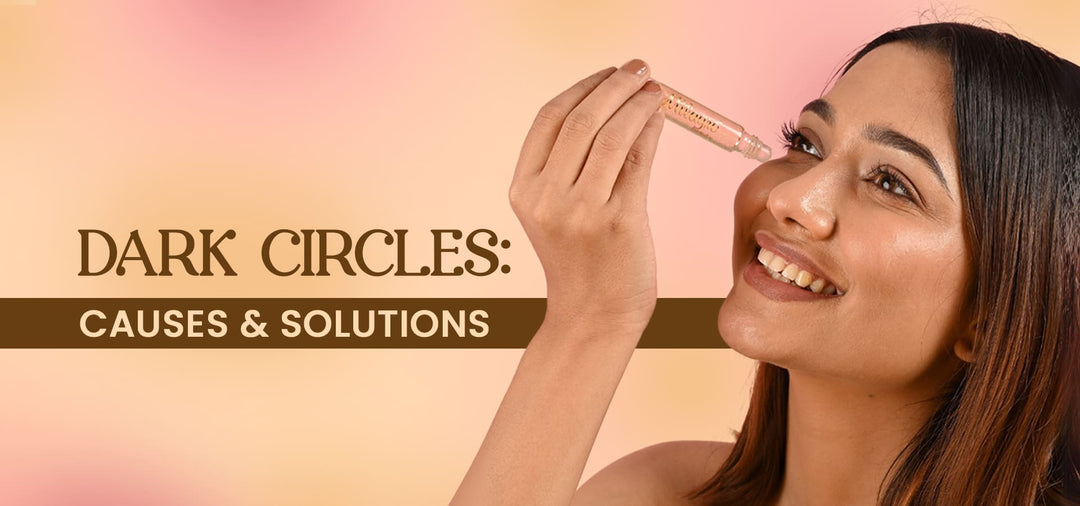 Dark Circles: Causes and Solutions